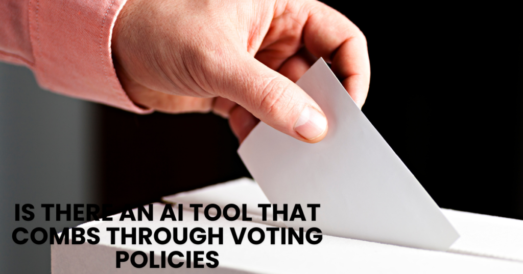 Is there an AI tool that combs through voting policies