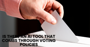Is there an AI tool that combs through voting policies