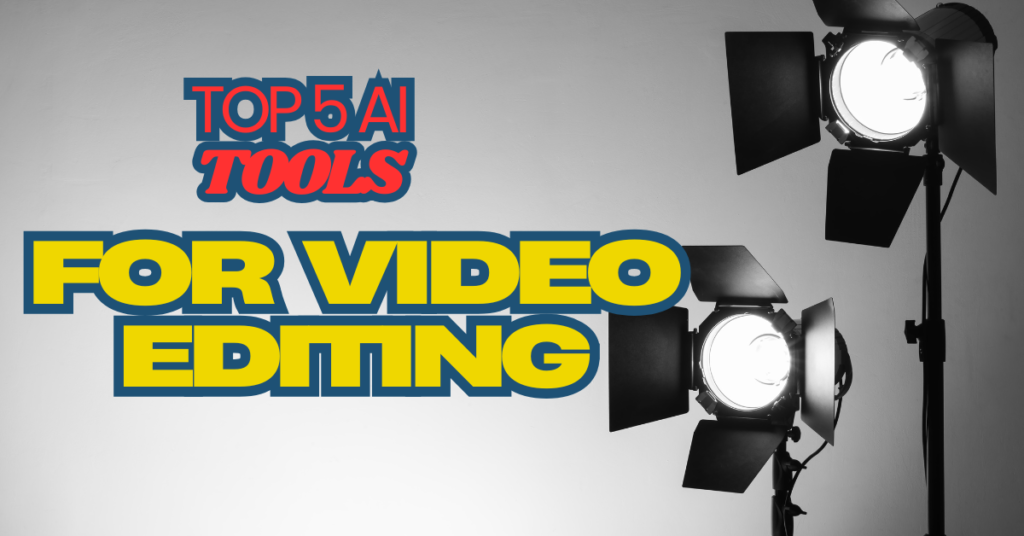 Top 5 AI tools for video editing.