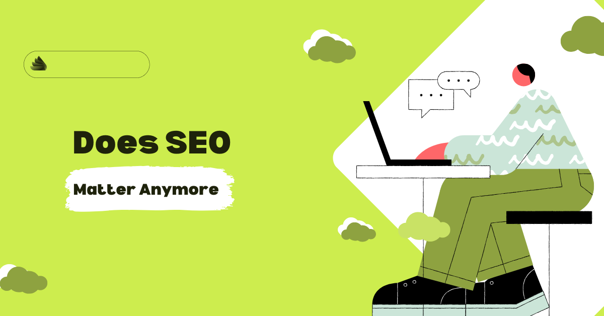 Does SEO matter anymore?