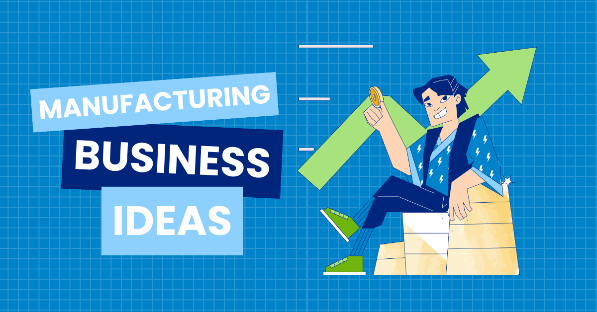 Manufacturing business ideas