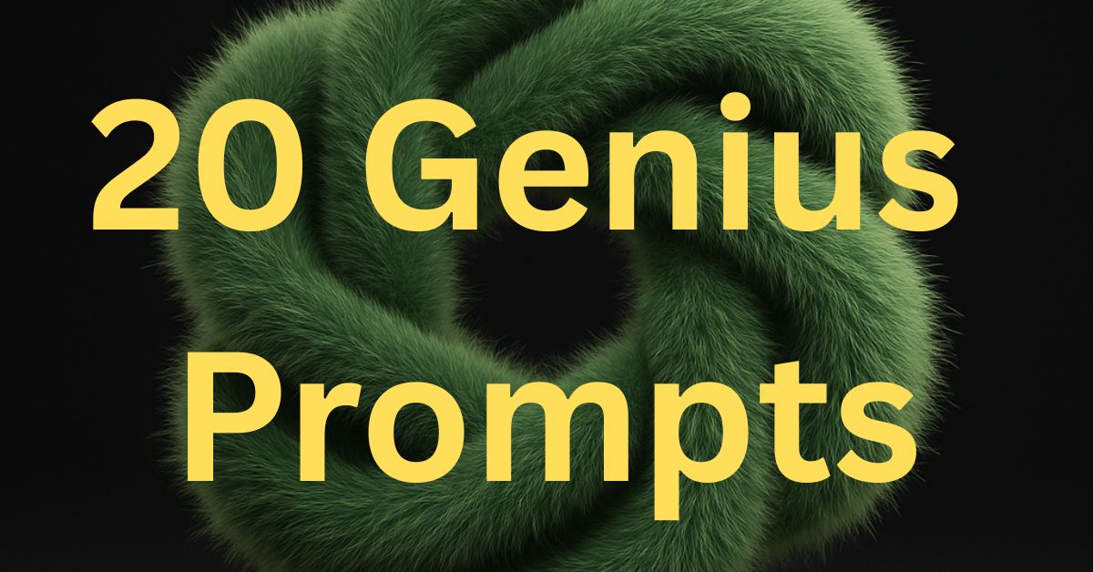 20 Genius Prompts
